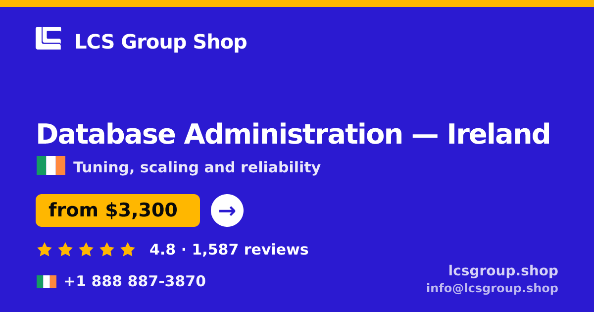 Database Administration in Ireland — from $3,300/mo, rated 4.8/5 by 1587 clients. LCS Group Shop.