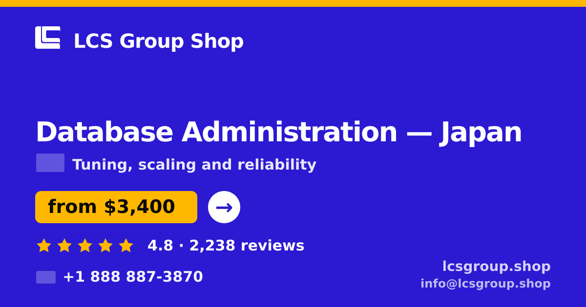 Database Administration in Japan — from $3,400/mo, rated 4.8/5 by 2238 clients. LCS Group Shop.