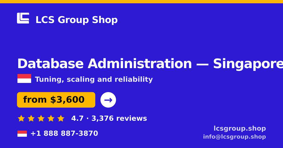 Database Administration in Singapore — from $3,600/mo, rated 4.7/5 by 3376 clients. LCS Group Shop.