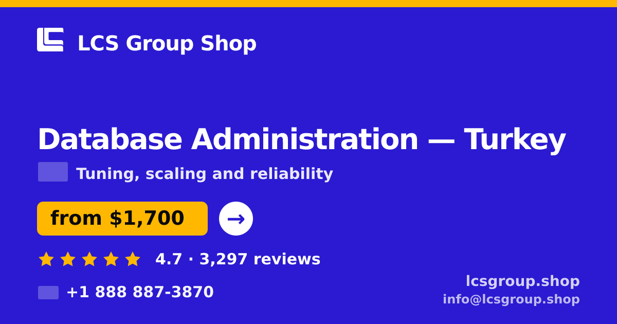 Database Administration in Turkey — from $1,700/mo, rated 4.7/5 by 3297 clients. LCS Group Shop.