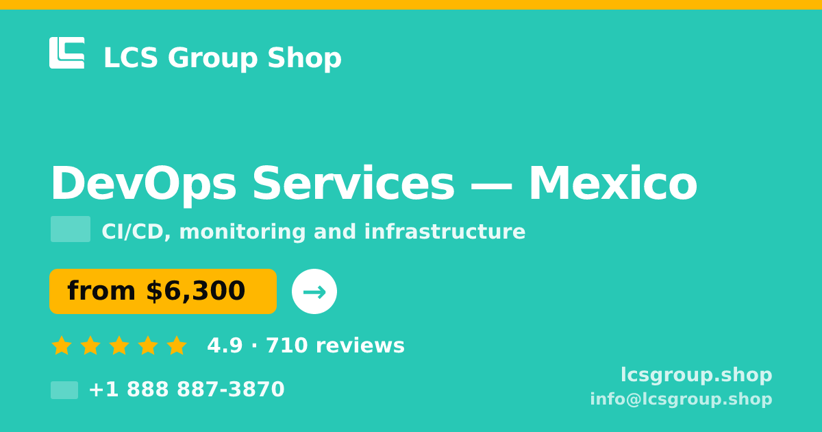 DevOps Services in Mexico — from $6,300/mo, rated 4.9/5 by 710 clients. LCS Group Shop.