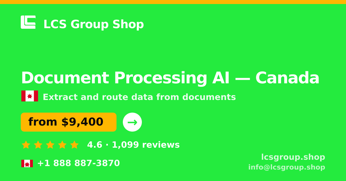 Document Processing AI in Canada — from $9,400, rated 4.6/5 by 1099 clients. LCS Group Shop.