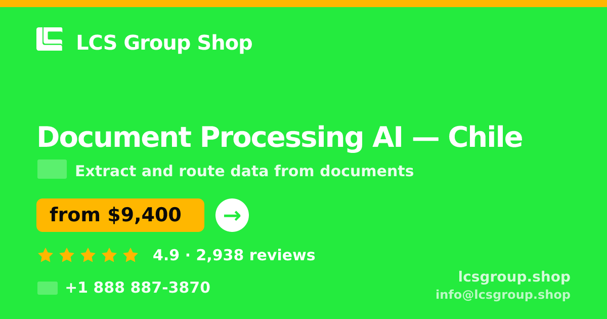 Document Processing AI in Chile — from $9,400, rated 4.9/5 by 2938 clients. LCS Group Shop.