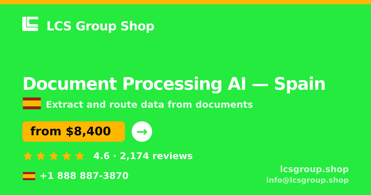 Document Processing AI in Spain — from $8,400, rated 4.6/5 by 2174 clients. LCS Group Shop.