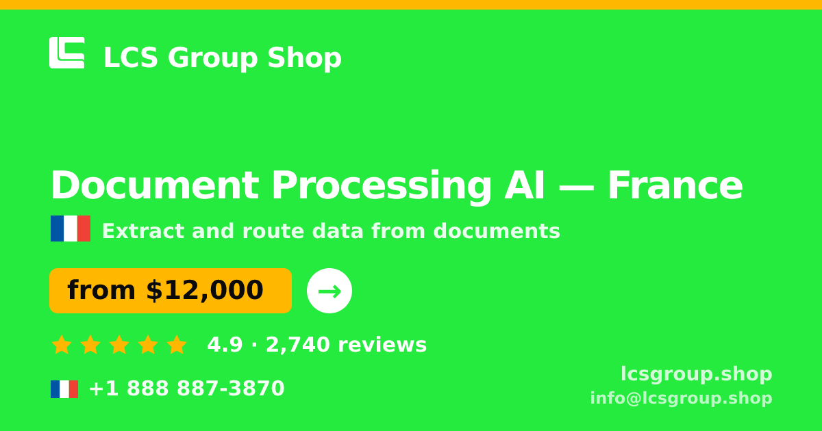 Document Processing AI in France — from $12,000, rated 4.9/5 by 2740 clients. LCS Group Shop.