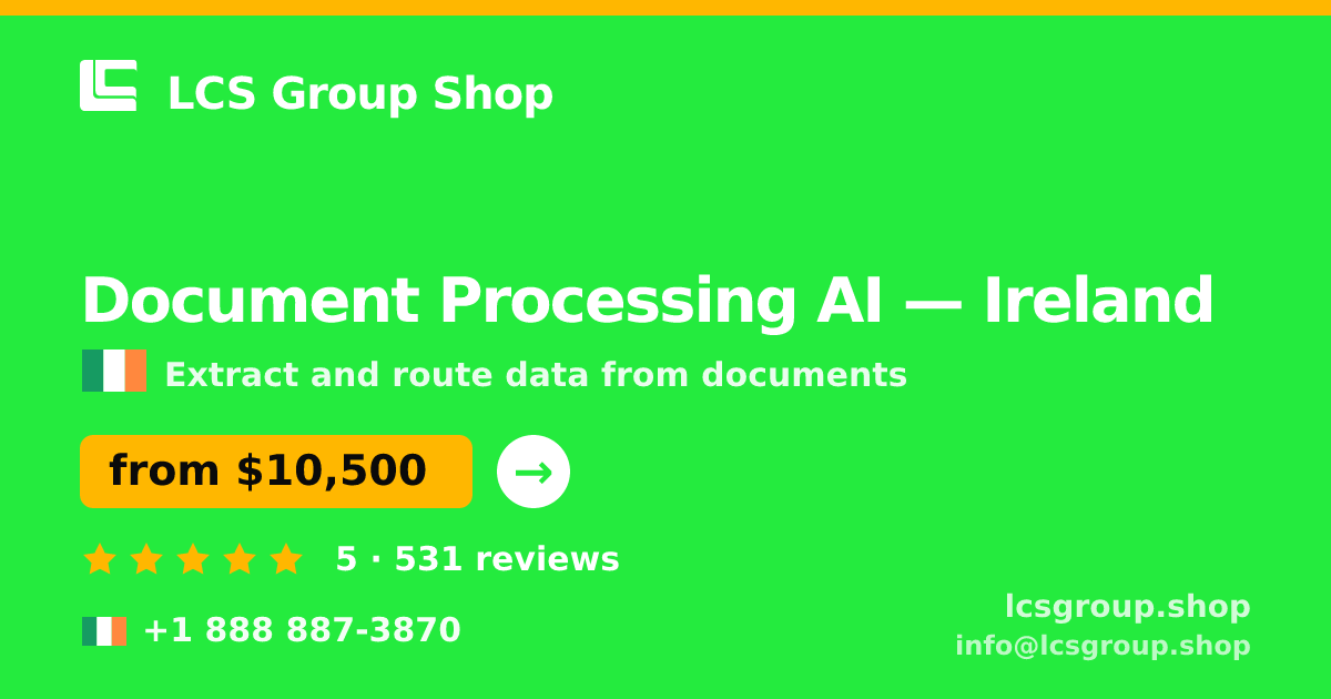 Document Processing AI in Ireland — from $10,500, rated 5/5 by 531 clients. LCS Group Shop.