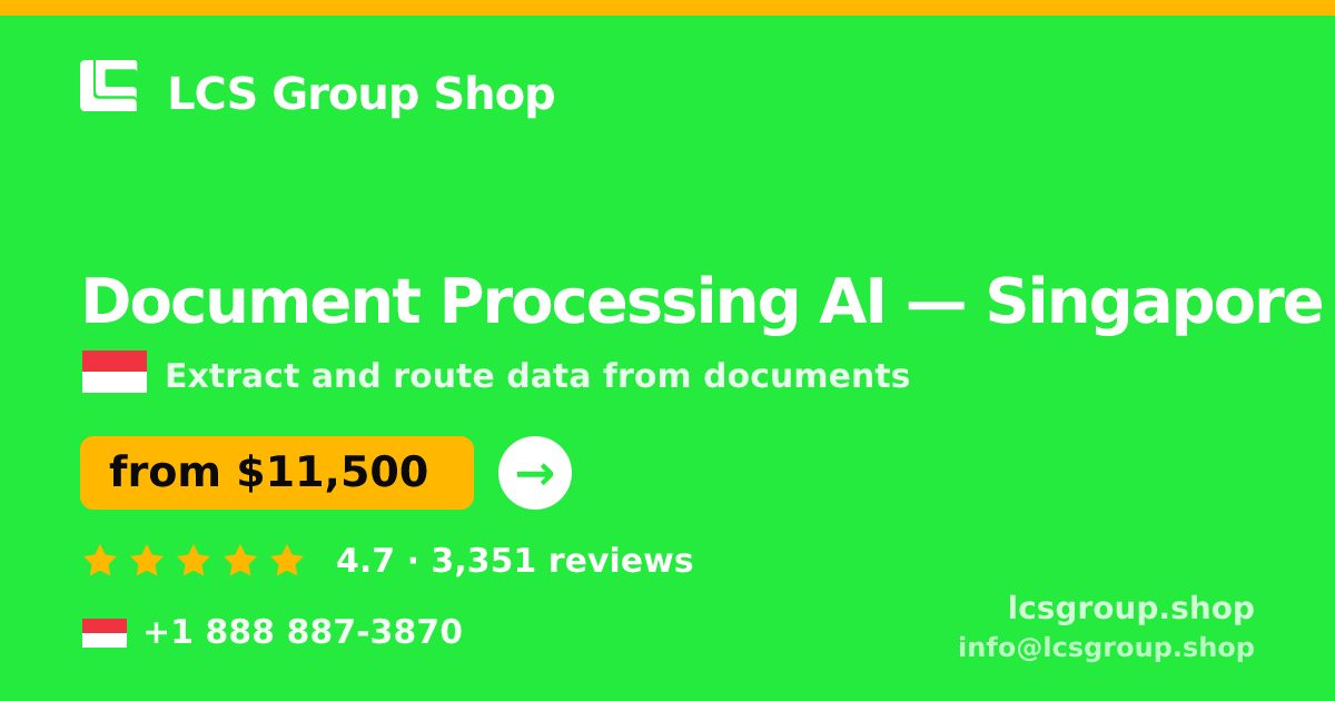 Document Processing AI in Singapore — from $11,500, rated 4.7/5 by 3351 clients. LCS Group Shop.