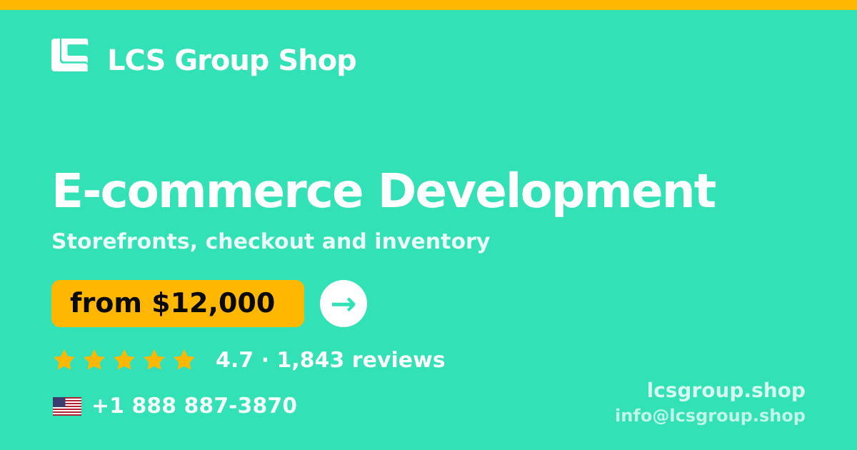 E-commerce Development in the USA — from $12,000, rated 4.7/5 by 1843 clients. LCS Group Shop.