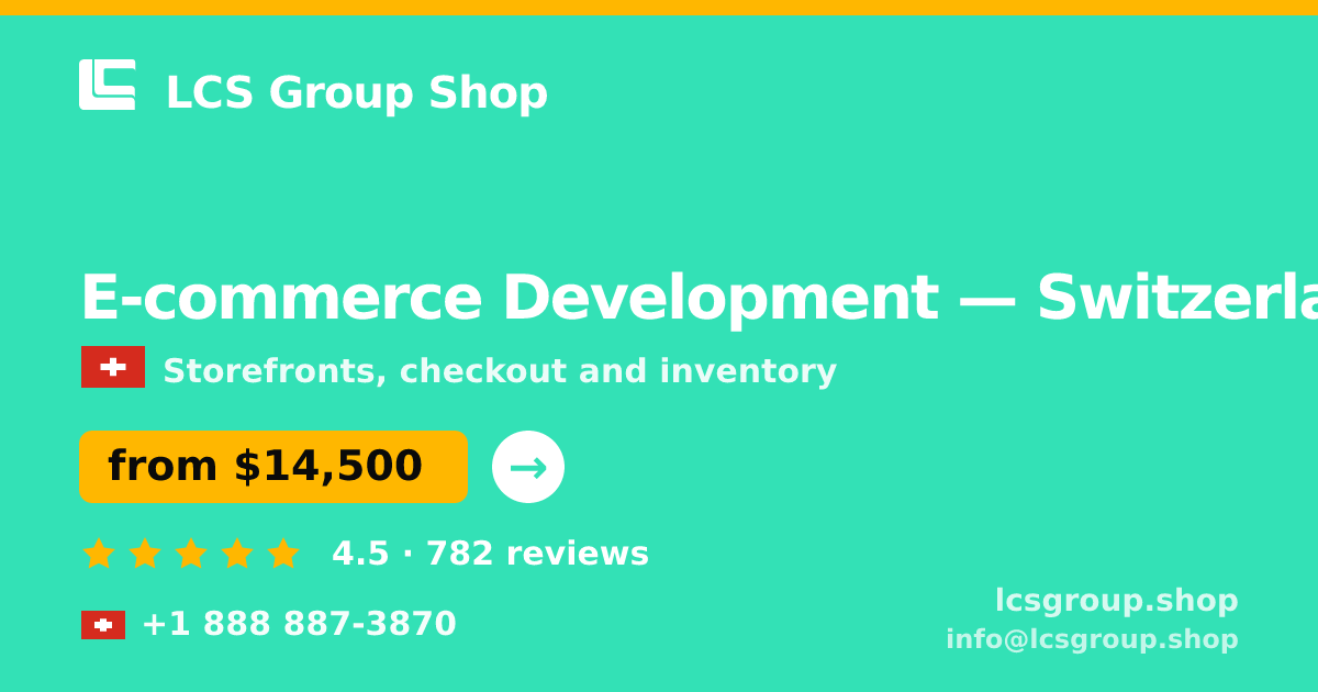 E-commerce Development in Switzerland — from $14,500, rated 4.5/5 by 782 clients. LCS Group Shop.