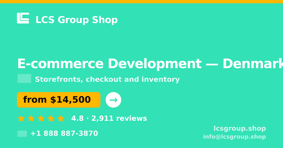 E-commerce Development in Denmark — from $14,500, rated 4.8/5 by 2911 clients. LCS Group Shop.