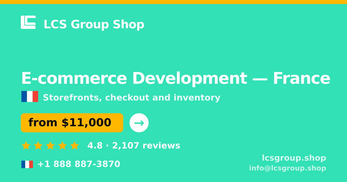 E-commerce Development in France — from $11,000, rated 4.8/5 by 2107 clients. LCS Group Shop.