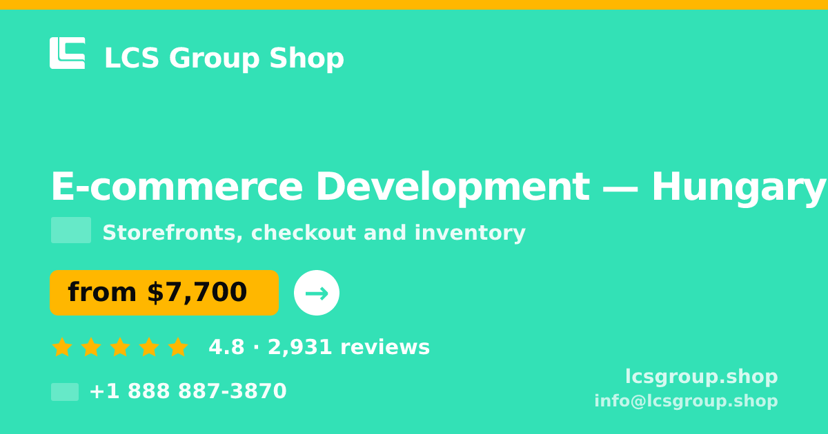 E-commerce Development in Hungary — from $7,700, rated 4.8/5 by 2931 clients. LCS Group Shop.