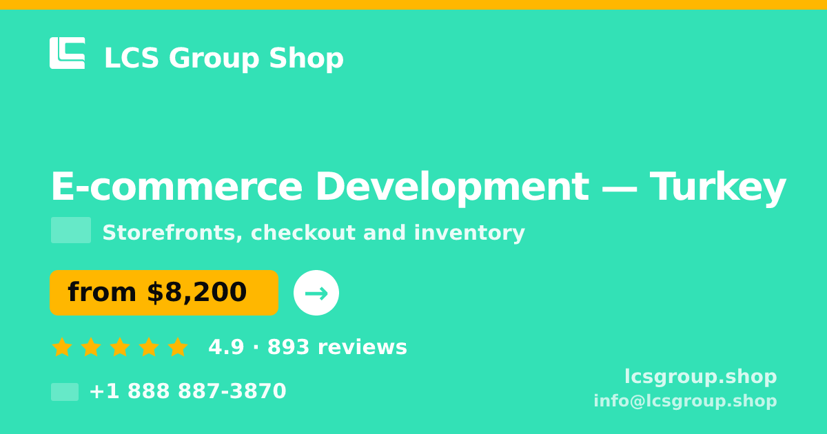 E-commerce Development in Turkey — from $8,200, rated 4.9/5 by 893 clients. LCS Group Shop.