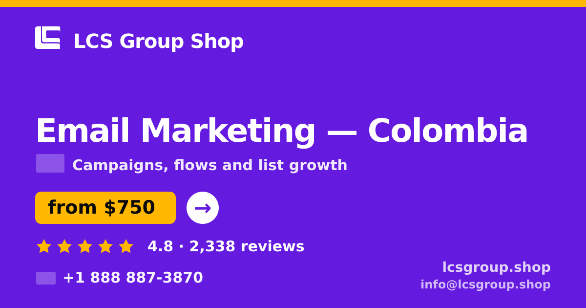 Email Marketing in Colombia — from $750/mo, rated 4.8/5 by 2338 clients. LCS Group Shop.