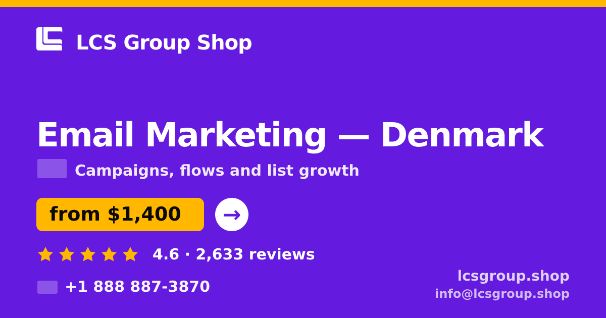 Email Marketing in Denmark — from $1,400/mo, rated 4.6/5 by 2633 clients. LCS Group Shop.