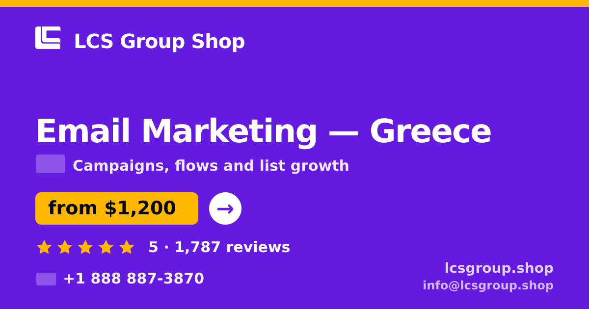 Email Marketing in Greece — from $1,200/mo, rated 5/5 by 1787 clients. LCS Group Shop.