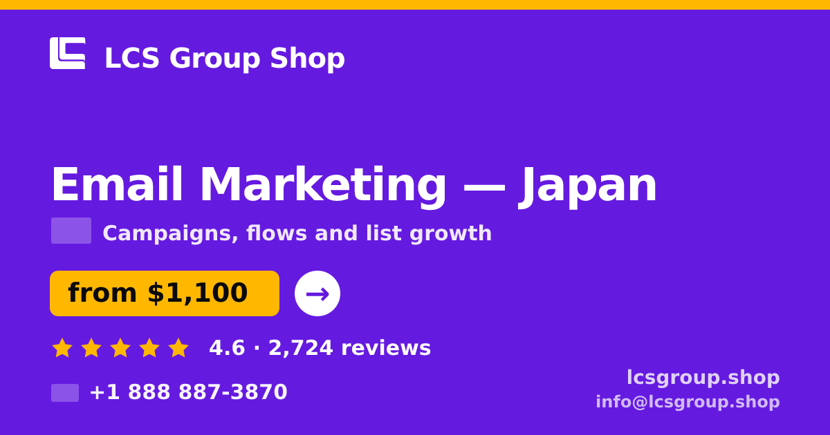 Email Marketing in Japan — from $1,100/mo, rated 4.6/5 by 2724 clients. LCS Group Shop.