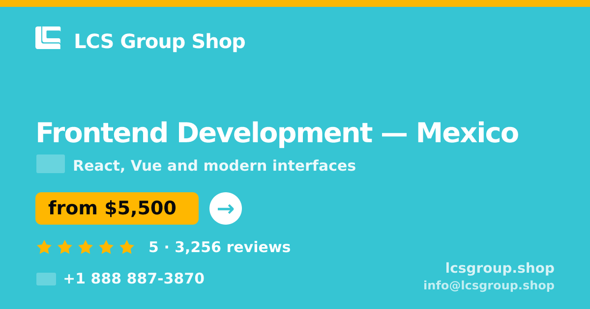 Frontend Development in Mexico — from $5,500, rated 5/5 by 3256 clients. LCS Group Shop.