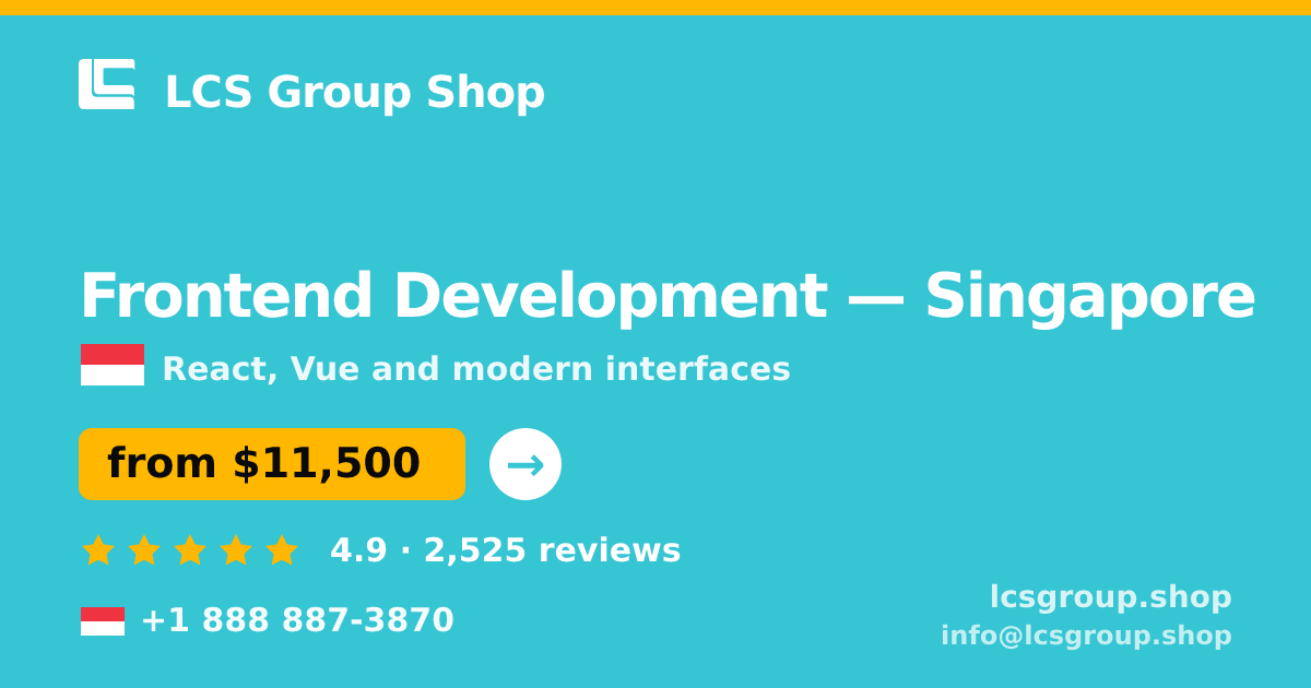 Frontend Development in Singapore — from $11,500, rated 4.9/5 by 2525 clients. LCS Group Shop.