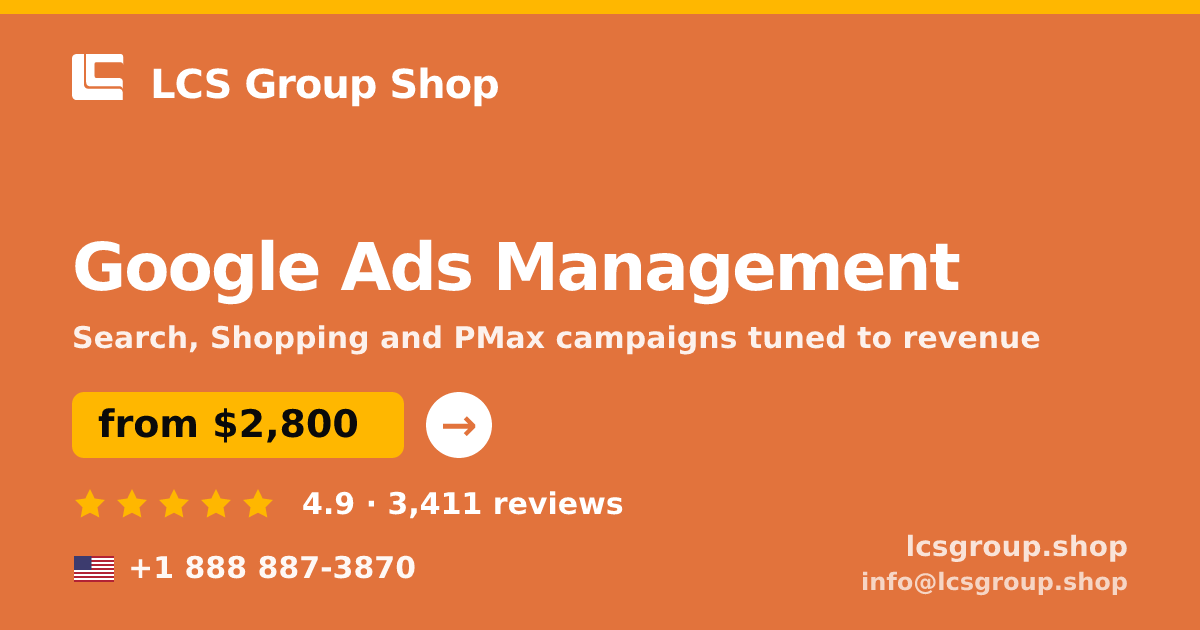 Google Ads Management in the USA — from $2,800/mo, rated 4.9/5 by 3411 clients. LCS Group Shop.