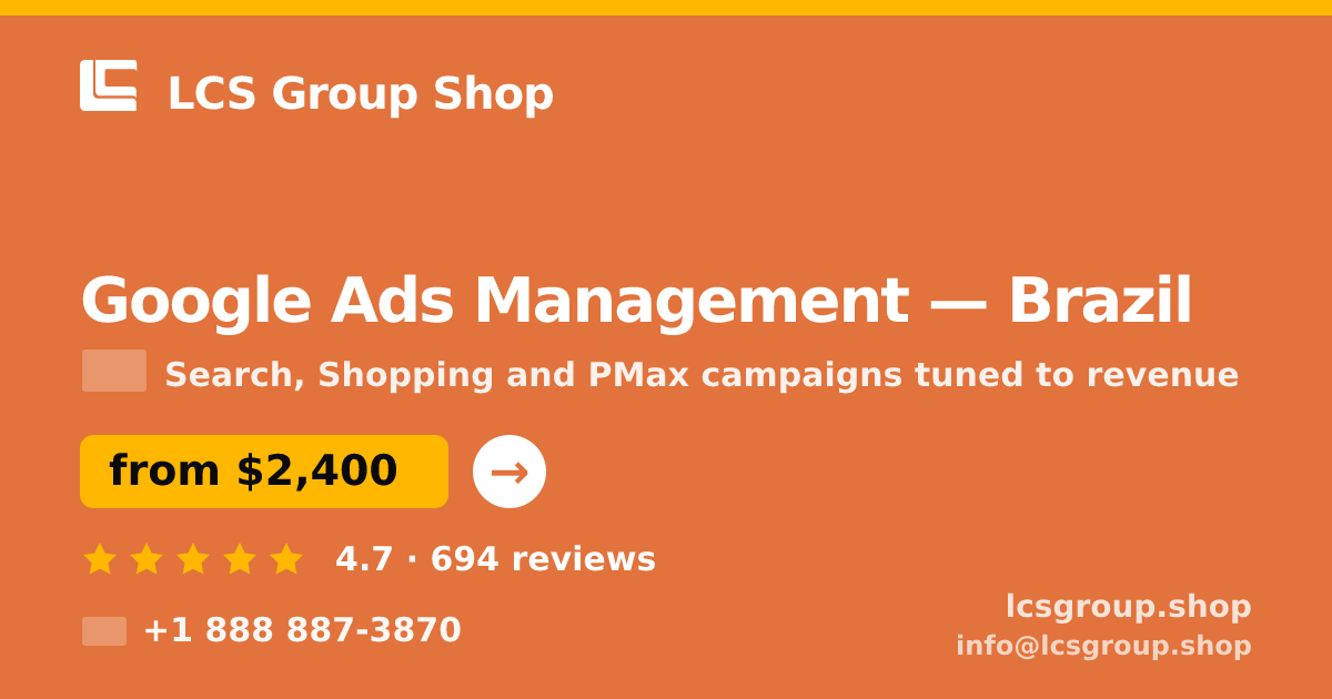 Google Ads Management in Brazil — from $2,400/mo, rated 4.7/5 by 694 clients. LCS Group Shop.