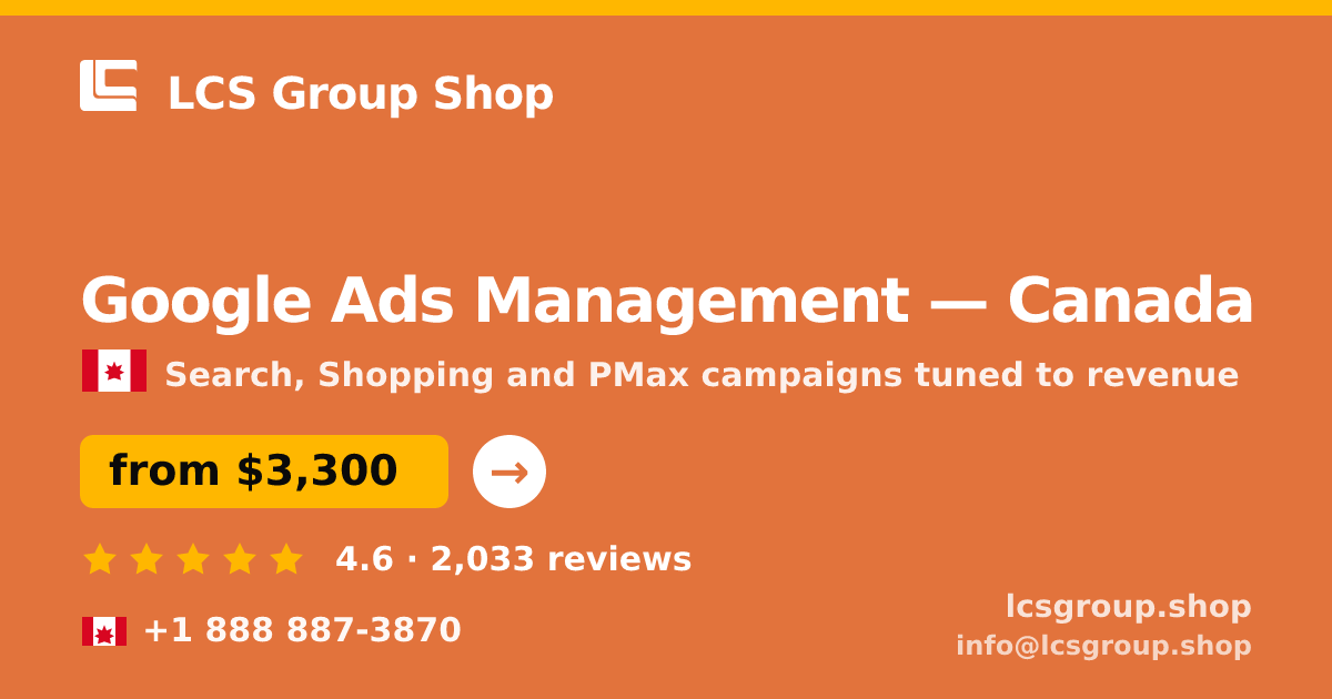 Google Ads Management in Canada — from $3,300/mo, rated 4.6/5 by 2033 clients. LCS Group Shop.