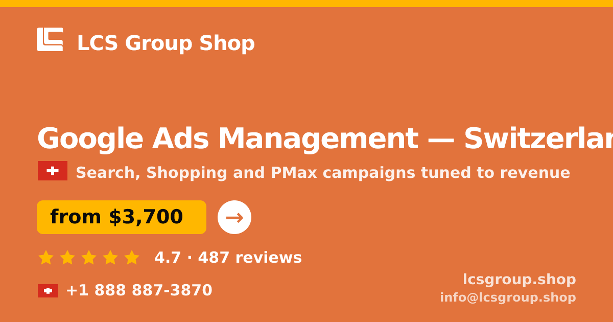 Google Ads Management in Switzerland — from $3,700/mo, rated 4.7/5 by 487 clients. LCS Group Shop.