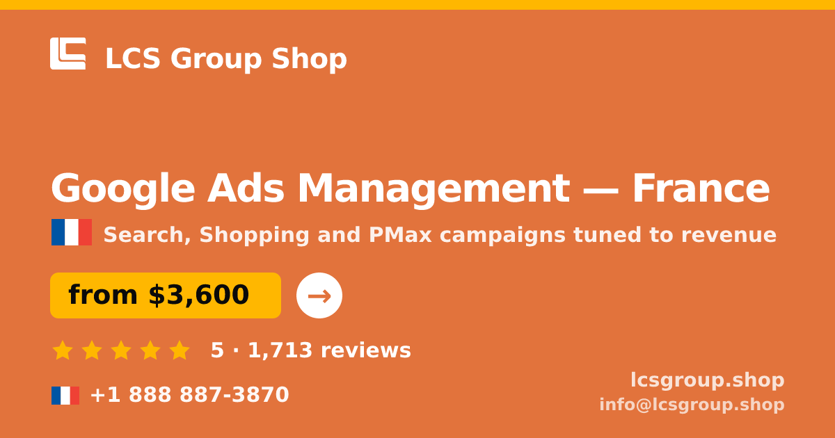 Google Ads Management in France — from $3,600/mo, rated 5/5 by 1713 clients. LCS Group Shop.