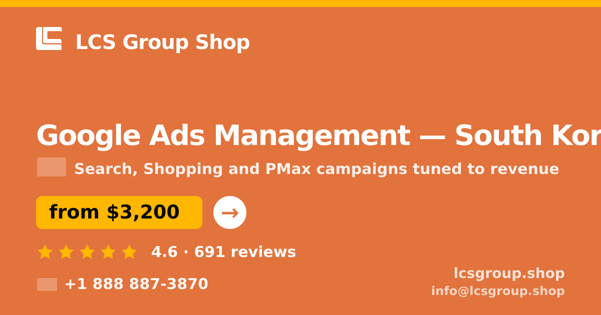 Google Ads Management in South Korea — from $3,200/mo, rated 4.6/5 by 691 clients. LCS Group Shop.