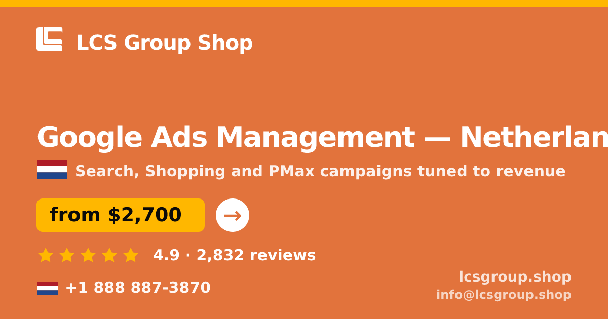 Google Ads Management in Netherlands — from $2,700/mo, rated 4.9/5 by 2832 clients. LCS Group Shop.