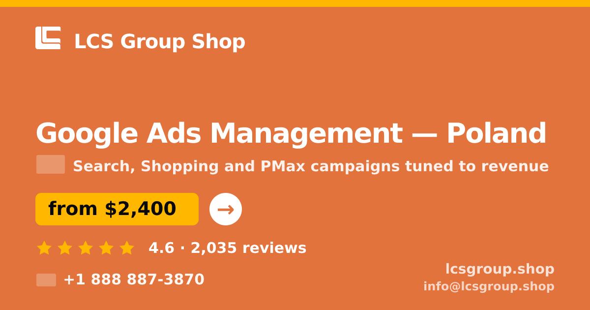 Google Ads Management in Poland — from $2,400/mo, rated 4.6/5 by 2035 clients. LCS Group Shop.