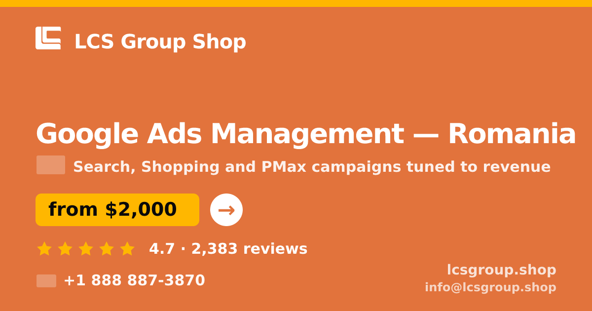 Google Ads Management in Romania — from $2,000/mo, rated 4.7/5 by 2383 clients. LCS Group Shop.