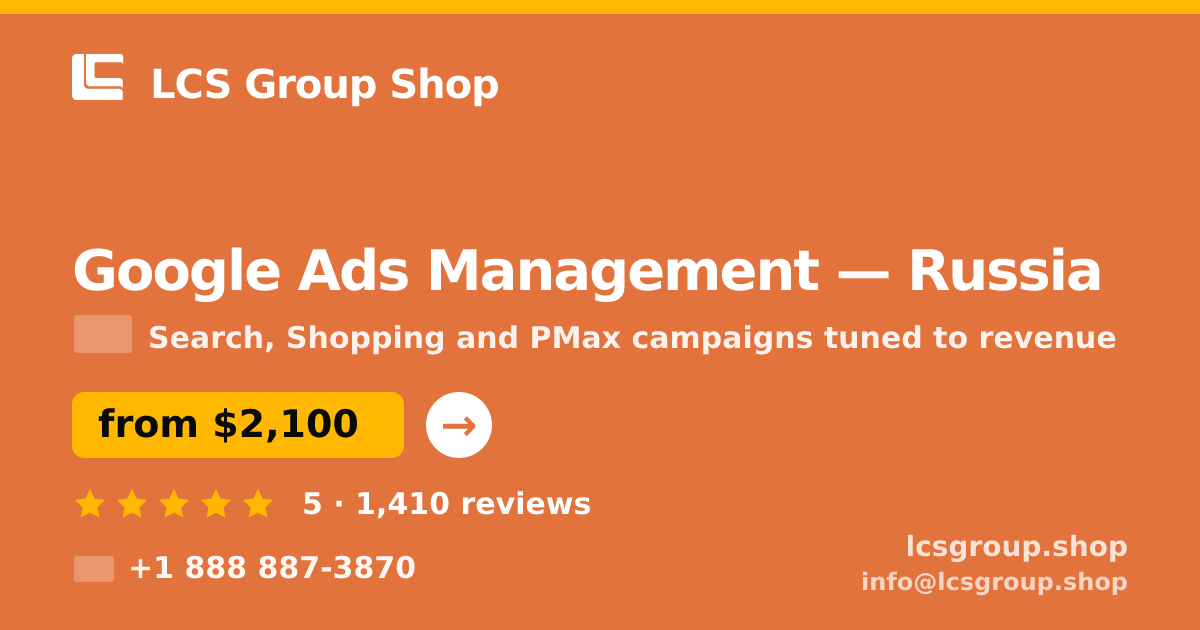 Google Ads Management in Russia — from $2,100/mo, rated 5/5 by 1410 clients. LCS Group Shop.