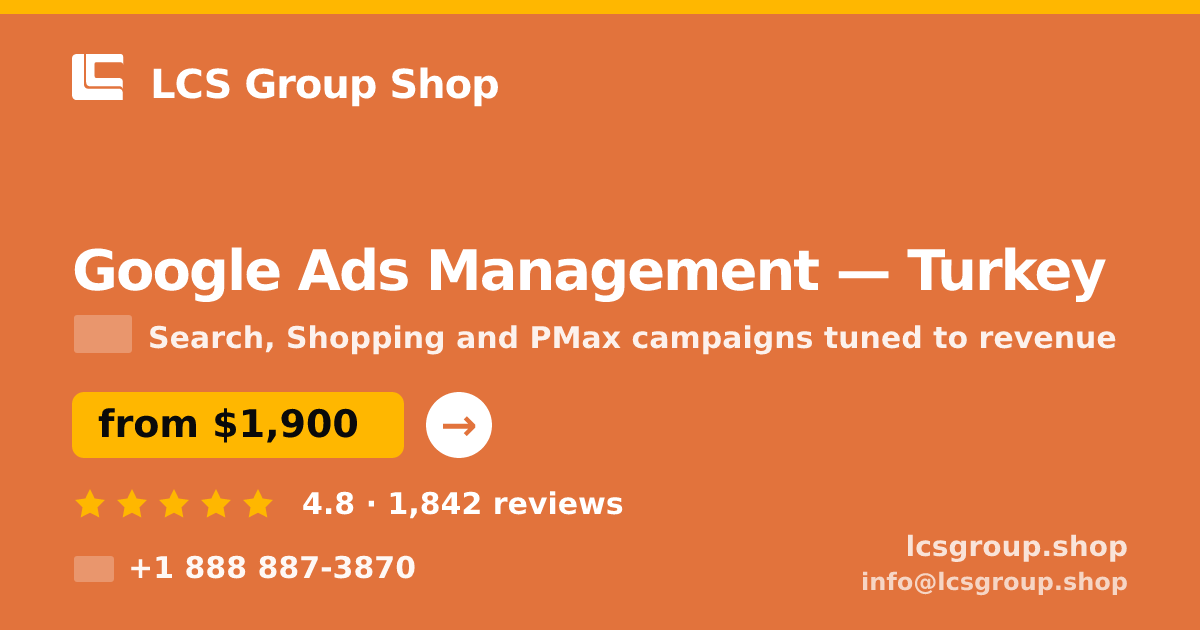 Google Ads Management in Turkey — from $1,900/mo, rated 4.8/5 by 1842 clients. LCS Group Shop.