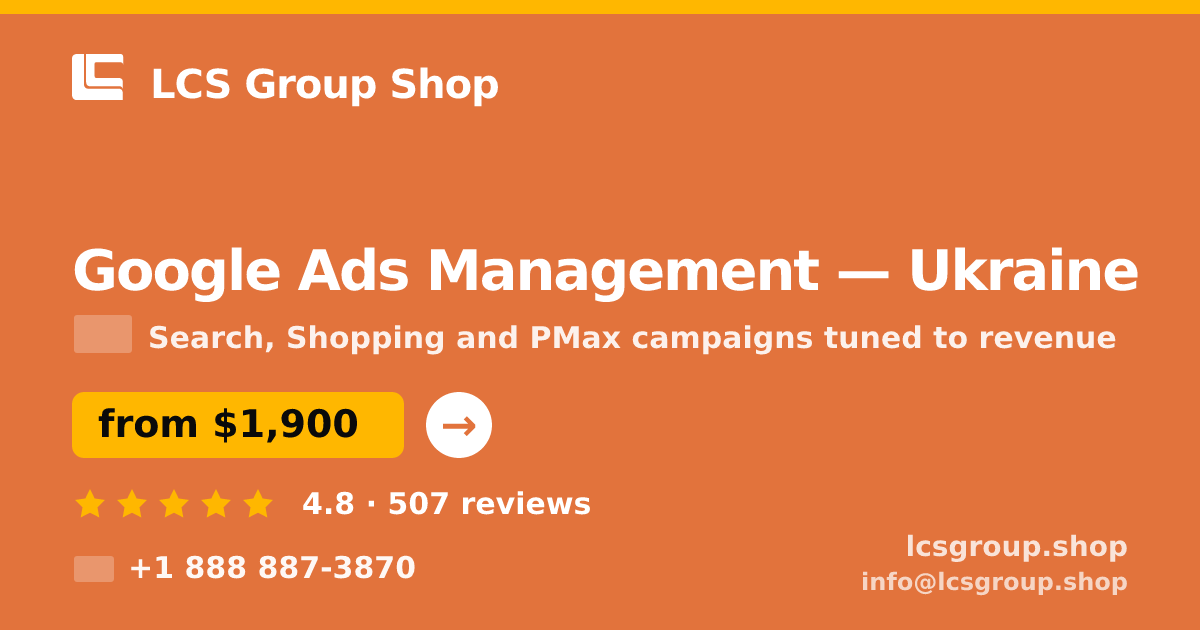 Google Ads Management in Ukraine — from $1,900/mo, rated 4.8/5 by 507 clients. LCS Group Shop.