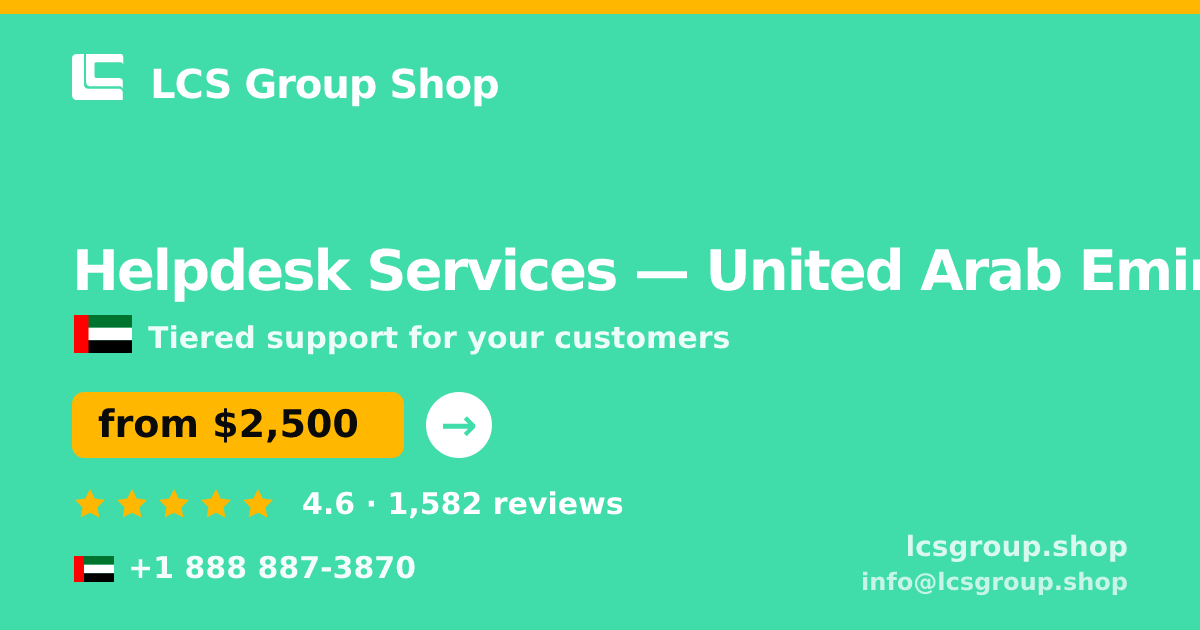 Helpdesk Services in United Arab Emirates — from $2,500/mo, rated 4.6/5 by 1582 clients. LCS Group Shop.