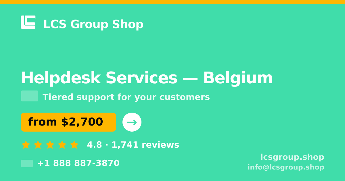 Helpdesk Services in Belgium — from $2,700/mo, rated 4.8/5 by 1741 clients. LCS Group Shop.