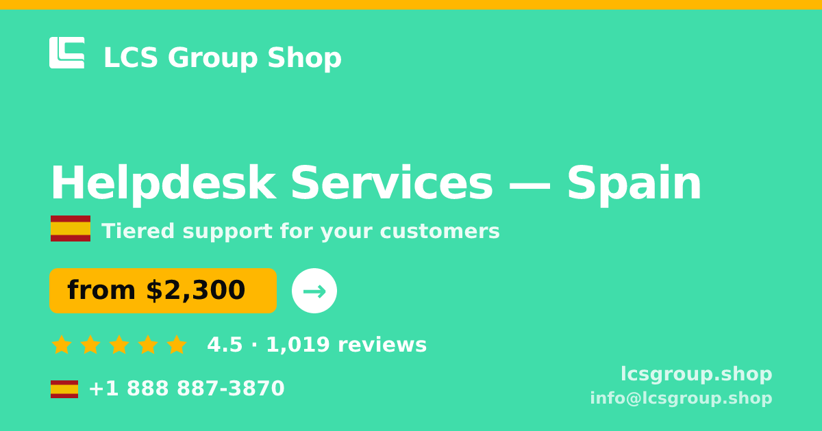 Helpdesk Services in Spain — from $2,300/mo, rated 4.5/5 by 1019 clients. LCS Group Shop.