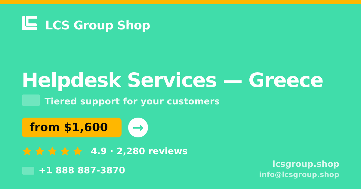 Helpdesk Services in Greece — from $1,600/mo, rated 4.9/5 by 2280 clients. LCS Group Shop.