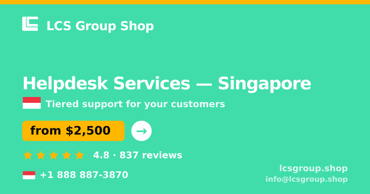 Helpdesk Services in Singapore — from $2,500/mo, rated 4.8/5 by 837 clients. LCS Group Shop.