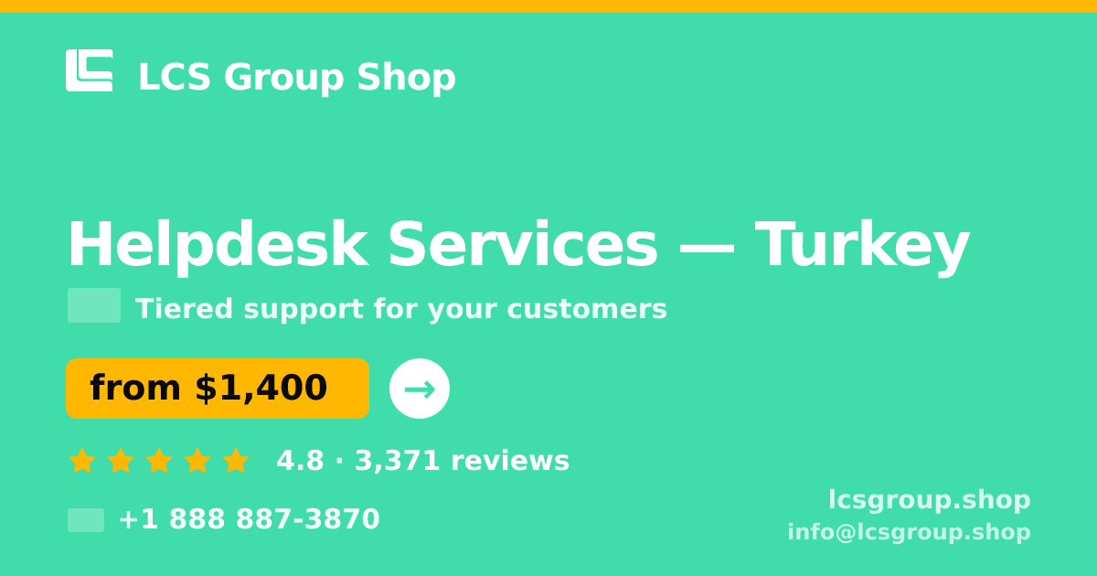 Helpdesk Services in Turkey — from $1,400/mo, rated 4.8/5 by 3371 clients. LCS Group Shop.