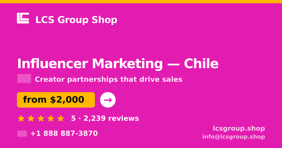 Influencer Marketing in Chile — from $2,000/mo, rated 5/5 by 2239 clients. LCS Group Shop.