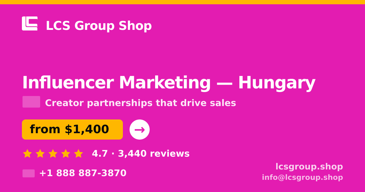 Influencer Marketing in Hungary — from $1,400/mo, rated 4.7/5 by 3440 clients. LCS Group Shop.