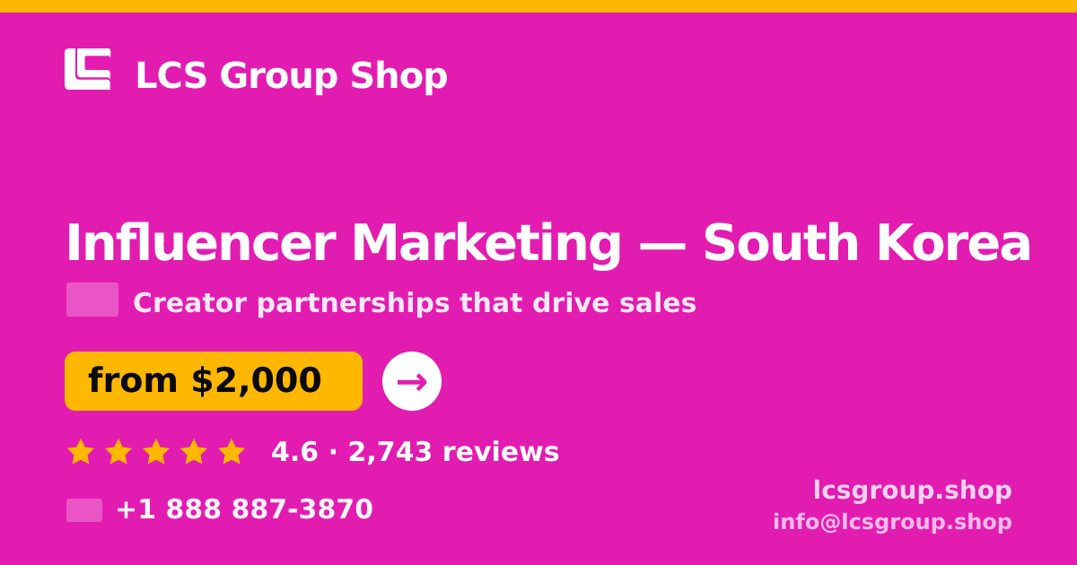 Influencer Marketing in South Korea — from $2,000/mo, rated 4.6/5 by 2743 clients. LCS Group Shop.