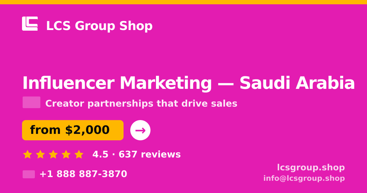 Influencer Marketing in Saudi Arabia — from $2,000/mo, rated 4.5/5 by 637 clients. LCS Group Shop.