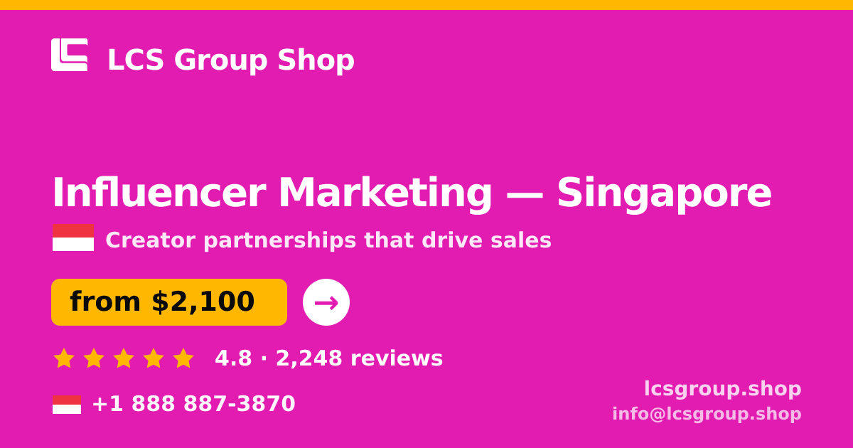 Influencer Marketing in Singapore — from $2,100/mo, rated 4.8/5 by 2248 clients. LCS Group Shop.