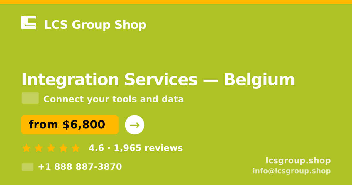 Integration Services in Belgium — from $6,800, rated 4.6/5 by 1965 clients. LCS Group Shop.