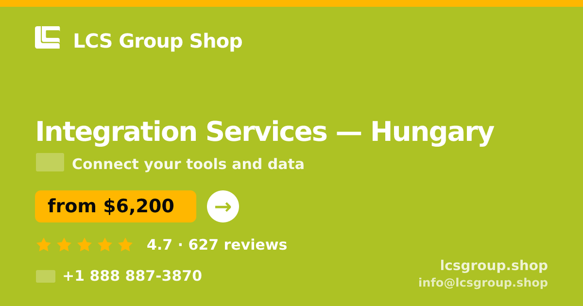 Integration Services in Hungary — from $6,200, rated 4.7/5 by 627 clients. LCS Group Shop.
