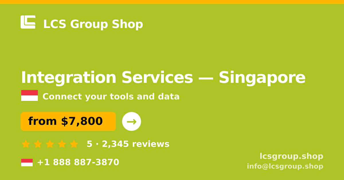 Integration Services in Singapore — from $7,800, rated 5/5 by 2345 clients. LCS Group Shop.