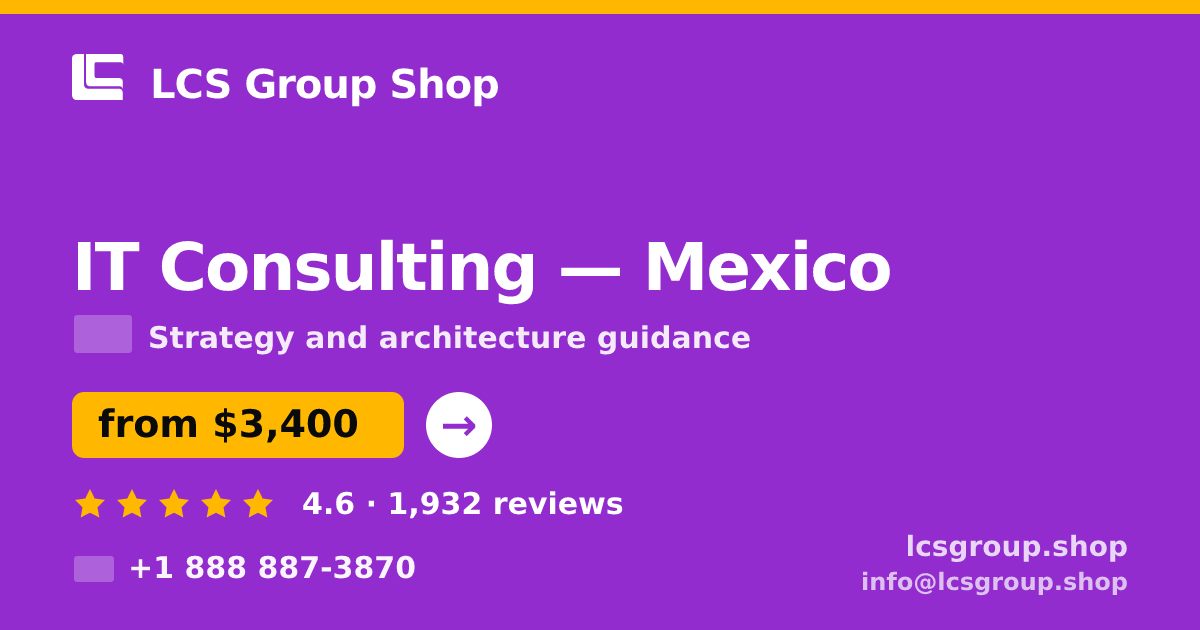 IT Consulting in Mexico — from $3,400, rated 4.6/5 by 1932 clients. LCS Group Shop.